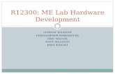 LINDSAY WILKENS CHRISTOPHER MOREHOUSE ERIC WILCOX MATT FIGLIOTTI JOHN KNIGHT R12300: ME Lab Hardware Development.