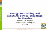 Energy Monitoring and Auditing School Buildings in Ukraine Anatoliy Kopets Consultant Energie-Cites May 31, 2006, Yalta, Ukraine.