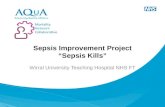 Sepsis Improvement Project “Sepsis Kills” Wirral University Teaching Hospital NHS FT.