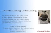 CAMEO: Meeting Understanding Prof. Manuela M. Veloso, Prof. Takeo Kanade Dr. Paul E. Rybski, Dr. Fernando de la Torre, Dr. Brett Browning, Raju Patil,