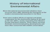 History of International Environmental Affairs Most international environmental initiatives have occurred since 1960, following the emergence of the modern.