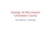 Design of Microwave Undulator Cavity Muralidhar Yeddulla.
