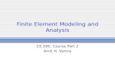 Click to add text Finite Element Modeling and Analysis CE 595: Course Part 2 Amit H. Varma.