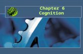 Chapter 6 Cognition. Language Communication: the sending and receiving of information –Language: the primary mode of communication among humans A systematic.