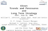 1 ESnet Trends and Pressures and Long Term Strategy ESCC, July 21, 2004 William E. Johnston, ESnet Dept. Head and Senior Scientist R. P. Singh, Project.
