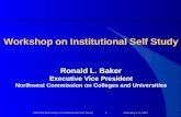 NWCCU Workshop on Institutional Self Study1February 1-2, 2007 Workshop on Institutional Self Study Ronald L. Baker Executive Vice President Northwest Commission.