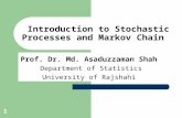 1 Introduction to Stochastic Processes and Markov Chain Prof. Dr. Md. Asaduzzaman Shah Department of Statistics University of Rajshahi.