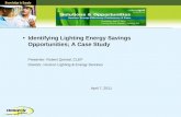 Identifying Lighting Energy Savings Opportunities; A Case Study Presenter: Robert Quintal, CLEP Director, Horizon Lighting & Energy Services April 7, 2011.