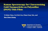 Raman Spectroscopy for Characterizing Gold Nanoparticles on Polyaniline (PANI) Thin Films Yi-Hsiu Chen, Cai-Wei Lin, Chun-Guey Wu, and Bor-Chen Chang Department.
