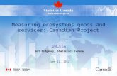 Measuring ecosystems goods and services: Canadian Project UNCEEA Art Ridgeway, Statistics Canada June 12, 2012.