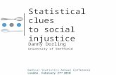 Statistical clues to social injustice Danny Dorling University of Sheffield Radical Statistics Annual Conference London, February 27 th 2010.