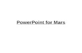 PowerPoint for Mars. Mars Although its diameter is 1/2 and its mass 1/10 that of Earth, Mars is the planet that most resembles the Earth Mars extensively.