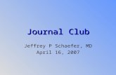 Journal Club Jeffrey P Schaefer, MD April 16, 2007.