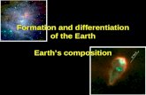 Formation and differentiation of the Earth Earth’s composition.