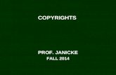 COPYRIGHTS PROF. JANICKE FALL 2014. 2014 Copyrights2 CONSTITUTIONAL POWER ART. I, SEC. 8 (8): SCIENCEUSEFUL ARTS AUTHORSINVENTORS WRITINGSDISCOVERIES.