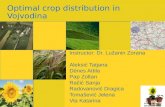 Optimal crop distribution in Vojvodina Instructor: Dr. Lužanin Zorana Aleksić Tatjana Dénes Attila Pap Zoltan Račić Sanja Radovanović Dragica Tomašević.