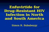 Enfuvirtide for Drug- Resistant HIV Infection in North and South America Simon R. Bababeygy.