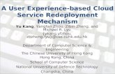 A User Experience-based Cloud Service Redeployment Mechanism KANG Yu Yu Kang, Yangfan Zhou, Zibin Zheng, and Michael R. Lyu {ykang,yfzhou, zbzheng,lyu}@cse.cuhk.edu.hk.