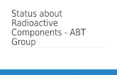 Status about Radioactive Components - ABT Group. Summary  General Context  Operational Criteria  Storage buildings affected by the ABT group  Status.