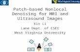 Patch-based Nonlocal Denoising for MRI and Ultrasound Images Xin Li Lane Dept. of CSEE West Virginia University.