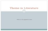Theme in Literature What it is all supposed to mean.