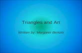 Triangles and Art Written by: Margaret Bertoni. Triangles and the Human Body.