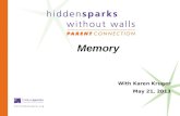 With Karen Kruger May 21, 2013 Memory. © 2013 Hidden Sparks Our Guest: Karen Kruger, M.S. is the new Director of Education at Hidden Sparks. Previously,