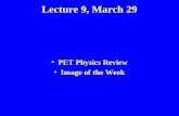 Lecture 9, March 29 PET Physics Review Image of the Week.