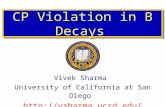 Vivek Sharma University of California at San Diego  CP Violation in B Decays.