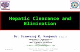 Hepatic Clearance and Elimination Dr. Basavaraj K. Nanjwade M. Pharm., Ph. D Department of Pharmaceutics Faculty of Pharmacy Omer Al-Mukhtar University.