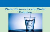 Water Resources and Water Pollution. Freshwater is an irreplaceable resource that we are managing poorly Freshwater is relatively pure and contains few.