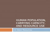 HUMAN POPULATION, CARRYING CAPACITY, AND RESOURCE USE 3.6 Water Resources.
