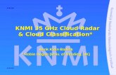 KNMI 35 GHz Cloud Radar & Cloud Classification* Henk Klein Baltink * Robin Hogan (Univ. of Reading, UK)