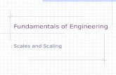 Fundamentals of Engineering Scales and Scaling. Goals Understand units and measures Understand concepts of scaling and types of scales Scales and Scaling.