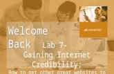 Welcome Back Lab 7- Gaining Internet Credibility; How to get other great websites to link to you.