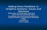 Adding Force Feedback to Graphics Systems: Issues and Solutions William Mark, Scott Randolph, Mark Finch, James Van Verth and Russell Taylor Proceedings.