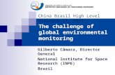 The challenge of global environmental monitoring Gilberto Câmara, Director General National Institute for Space Research (INPE) Brazil China Brasil High.
