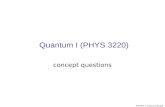 Phys3220, U.Colorado at Boulder Quantum I (PHYS 3220) concept questions.