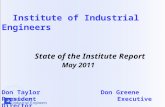 Institute of Industrial Engineers State of the Institute Report May 2011 Don TaylorDon Greene PresidentExecutive Director.