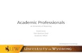 Academic Professionals at University of Wyoming David Jones Tami Benham Deal Academic Affairs Acknowledgement: Nicole Ballenger.
