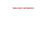 TWO-PORT NETWORKS. One-port network - One pair of terminal - Current entering the port = current leaving the port A port : an access to a network and.