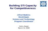 Building STI Capacity for Competitiveness Alfred Watkins World Bank Science and Technology Program Coordinator Cairo, Egypt March 11, 2008.