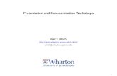 1 Presentation and Communication Workshops Karl T. Ulrich http://opim.wharton.upenn.edu/~ulrich ulrich@wharton.upenn.edu.