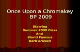 Once Upon a Chromakey BP 2009 Starring Summer 2009 Class And World Famous Barb Ericson.