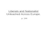 Liberals and Nationalist Unleashed Across Europe. p. 144.