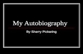 My Autobiography By Sherry Pickering. Content My Family My Home My Education My Hobbies My Pets My Favorite Vacation.
