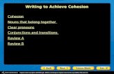 Writing to Achieve Cohesion Cohesion Nouns that belong together Clear pronouns Conjunctions and transitions Review A Review B.