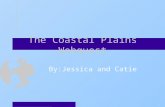The Coastal Plains Webquest By:Jessica and Catie.