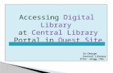 Accessing Digital Library at Central Library Portal in Quest Site In-Charge Central Library ITSS/ (Engg./FB)