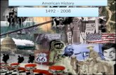 American History 1492 – 2008. Discovery Columbus sails from Spain in 1492 1507 Ponce de Leon discovers Florida Columbus 1607 First permanent English settlement,